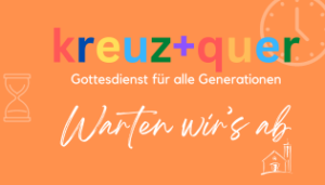 Read more about the article kreuz+quer-Gottesdienst am 22. Oktober